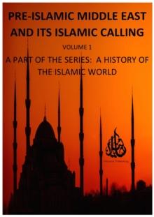 Pre-Islamic Middle East and its Islamic Calling