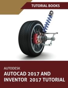 Autodesk AutoCAD 2017 and Inventor 2017 Tutorial