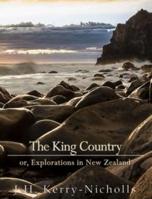 The King Country; or, Explorations in New Zealand