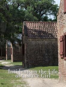 Incidents in the Life of a Slave Girl. Written by Herself