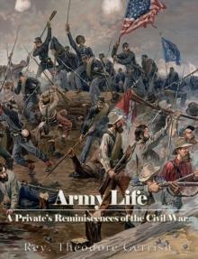 Army Life : A Private's Reminiscences of the Civil War