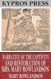 Narrative of the Captivity and Restoration of Mrs. Mary Rowlandson