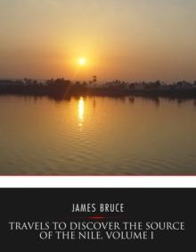 Travels to Discover the Source of the Nile, Volume I