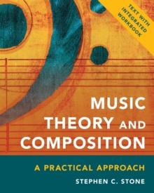 Music Theory and Composition : A Practical Approach