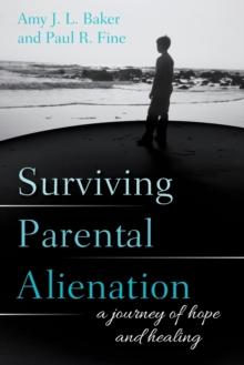 Surviving Parental Alienation : A Journey of Hope and Healing