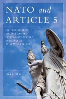 NATO and Article 5 : The Transatlantic Alliance and the Twenty-First-Century Challenges of Collective Defense