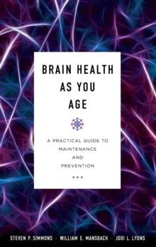 Brain Health as You Age : A Practical Guide to Maintenance and Prevention