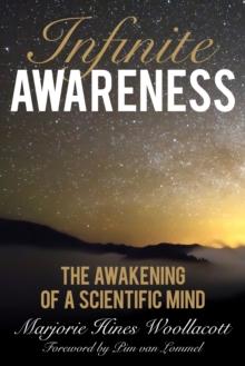 Infinite Awareness : The Awakening of a Scientific Mind