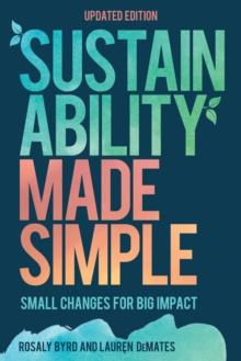 Sustainability Made Simple : Small Changes for Big Impact