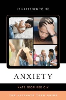 Anxiety : The Ultimate Teen Guide