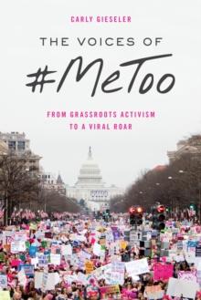 Voices of #MeToo : From Grassroots Activism to a Viral Roar