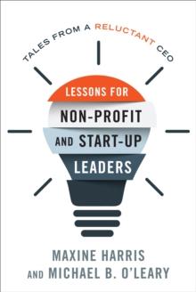 Lessons for Nonprofit and Start-Up Leaders : Tales from a Reluctant CEO