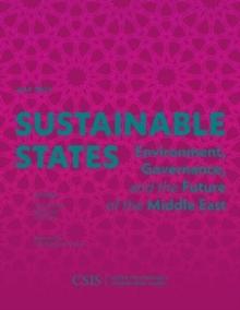 Sustainable States : Environment, Governance, and the Future of the Middle East