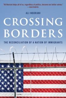 Crossing Borders : The Reconciliation of a Nation of Immigrants