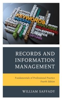 Records and Information Management : Fundamentals of Professional Practice