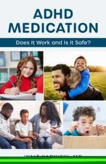 ADHD Medication : Does It Work and Is It Safe?