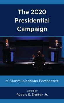 The 2020 Presidential Campaign : A Communications Perspective