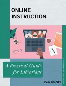 Online Instruction : A Practical Guide for Librarians