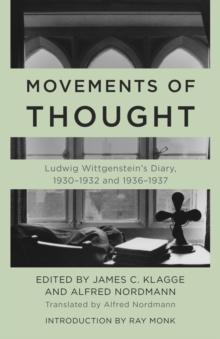 Movements of Thought : Ludwig Wittgenstein's Diary, 19301932 and 19361937