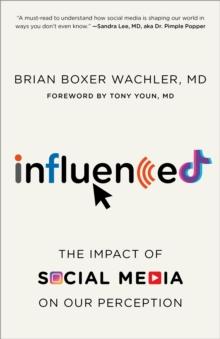 Influenced : The Impact of Social Media on Our Perception