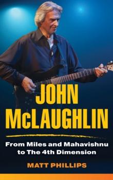 John McLaughlin : From Miles and Mahavishnu to The 4th Dimension