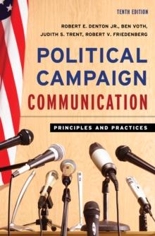 Political Campaign Communication : Principles and Practices