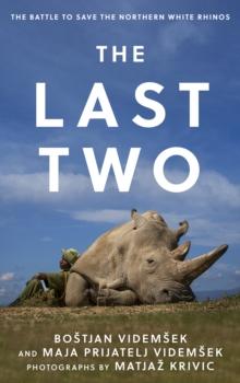 The Last Two : The Battle to Save the Northern White Rhinos