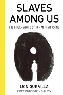 Slaves among Us : The Hidden World of Human Trafficking