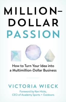 Million-Dollar Passion : How to Turn Your Idea into a Multimillion-Dollar Business