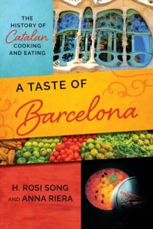 A Taste of Barcelona : The History of Catalan Cooking and Eating