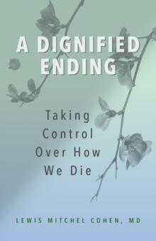 A Dignified Ending : Taking Control Over How We Die