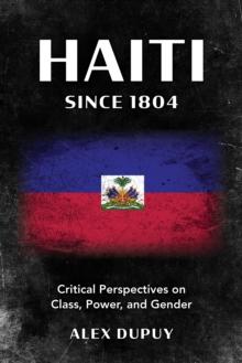 Haiti since 1804 : Critical Perspectives on Class, Power, and Gender