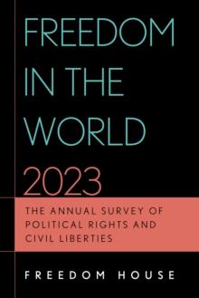 Freedom in the World 2023 : The Annual Survey of Political Rights and Civil Liberties