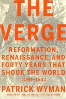 The Verge : Reformation, Renaissance, and Forty Years that Shook the World