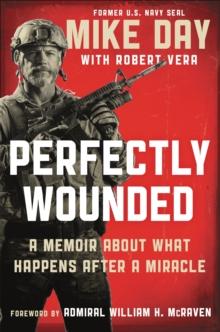 Perfectly Wounded : A Memoir About What Happens After a Miracle