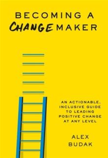 Becoming a Changemaker : Transform Your Career, Your Community, and the World