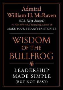 Wisdom of the Bullfrog : Leadership Made Simple (But Not Easy)