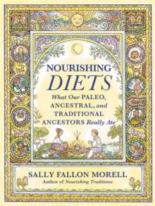 Nourishing Diets : How Paleo, Ancestral and Traditional Peoples Really Ate