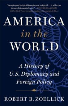 America in the World : A History of U.S. Diplomacy and Foreign Policy