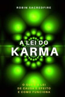 A Lei do Karma : O Que e a Lei de Causa e Efeito e Como Funciona