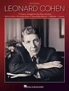 Leonard Cohen for Easy Piano : 12 Classics Arranged for Easy Piano