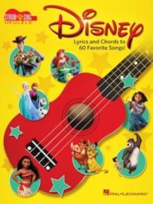 Disney - Strum & Sing Ukulele : Lyrics and Chords to 60 Favorite Songs!