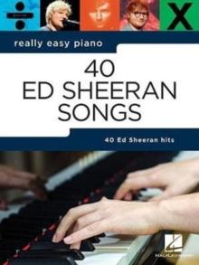 Really Easy Piano : 40 Ed Sheeran Songs