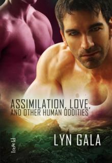 Assimilation, Love, and Other Human Oddities