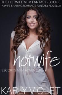 Hotwife Escort's MFM Adventure - A Wife Sharing Romance Fantasy Novella