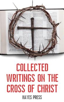 Collected Writings On ... The Cross of Christ