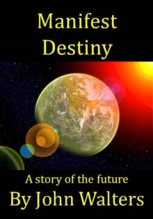 Manifest Destiny: A Story of the Future