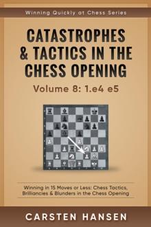 Catastrophes & Tactics in the Chess Opening - vol 8: 1.e4 e5