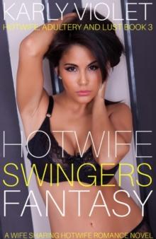 Hotwife Swingers Fantasy! - A Wife Sharing Hotwife Romance Novel