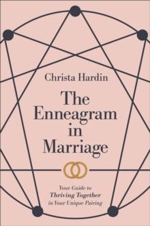 The Enneagram in Marriage - Your Guide to Thriving Together in Your Unique Pairing